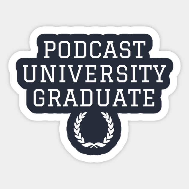 Podcast University Graduate Funny Shirt Sticker by Cotton & Spritz